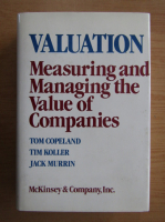 Tom Copeland - Valuation. Measuring and managing the value of companies
