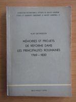 Vlad Georgescu - Memoires et projets de reforme dans les Principautes Roumaines 1769-1830