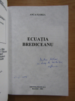 Anca Florea - Ecuatia Brediceanu (cu autograful autorului)