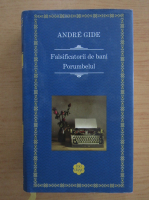 Anticariat: Andre Gide - Falsificatorii de bani. Porumbelul