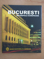 Bucuresti, metropola europeana