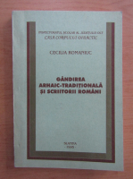 Cecilia Romaniuc - Gandirea arhaic-traditionala si scriitorii romani