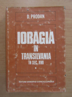 D. Prodan - Iobagia in Transilvania in secolul al XVII-lea (volumul 1)