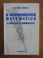 Dan Raul Ionescu - O hermeneutica matematica a mitului si simbolului