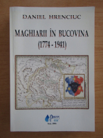 Daniel Hrenciuc - Maghiarii in Bucovina, 1774-1941