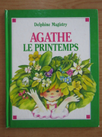 Delphine Magistry - Agathe le printemps