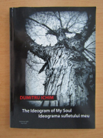 Dumitru Ichim - Ideograma sufletului meu (editie bilingva)