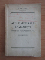 Gheorghe I. Mares - Apele minerale romanesti. Actiunea farmacodinamica si indicatiile lor