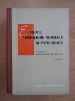 Anticariat: Grigore Benetato - Elemente de fiziologie normala si patologica (volumul 1)