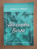 I. Resmerita - Alexandru Borza, biolog roman, ctitor al Gradinii botanice din Cluj-Napoca