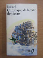 Ismail Kadare - Chronique de la ville de pierre