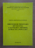 Marcela Bratiloveanu Popilian - Obiceiuri de primavara din Oltenia. Calendarul ortodox si practica populara
