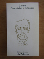 Marcus Tullius Cicero - Gesprache in Tusculum