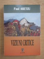 Anticariat: Paul Aretzu - Viziuni critice