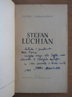 Petru Comarnescu - Stefan Luchian (cu autograful autorului)