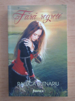Raluca Butnariu - Fara regrete 
