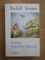 Rudolf Steiner - Taina Sfintei Treimi