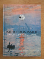 Vasile Doros - Impresionismul. Fascinatie si culoare