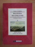 Vasile I. Schipor - Bucovina de langa noi. Viata stiintifica, literara si artistica la inceput de mileniu (volumul 2)