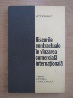 Victor Babiuc - Riscurile contractuale in vanzarea comerciala internationala