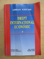 Adrian Nastase - Drept international economic (volumul 2)