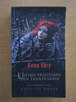 Anna Vary - Ultima vrajitoare din Transilvania, volumul 1. Contesa Aneke