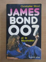Anticariat: Christopher Wood - James Bond 007 et le Moonraker