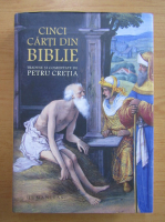 Cinci carti din Biblie traduse si comentate de Petru Creatia