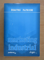 Dumitru Patriche - Marketing industrial