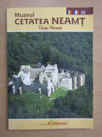 Gheorghe Dumitroaia - Muzeul Cetatea Neamt. Targu Neamt