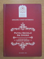 Grigore Constantinescu - Patru secole de opera