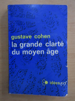 Gustave Cohen - La grande clarte du moyen age