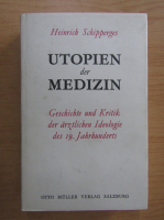 Heinrich Schipperges - Utopien der Medizin 