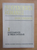 Anticariat: Independenta Romaniei, volumul 1. Documente si presa interna