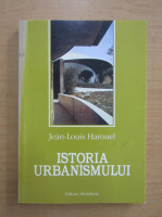 Jean-Louis Harouel - Istoria urbanismului