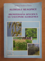 Jeana Rodica Radu - Alergii reaginice. Imunoterapia specifica cu vaccinuri alergenice