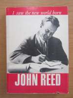 John Reed - I saw the new world born