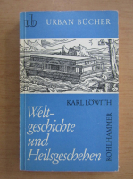 Karl Lowith - Weltgeschichte und Heilsgeschehen