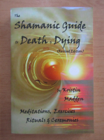 Kristin Madden - Shamanic Guide to Death and Dying