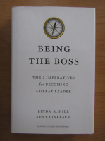 Linda A. Hill - Being The Boss. The 3 Imperatives for Becoming a Great Leader