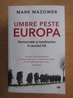 Mark Mazower - Umbre peste Europa