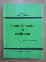 Mihai Mares - Plante aromatice si medicinale