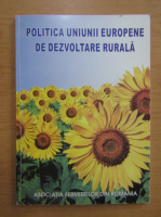 Anticariat: Politica Uniunii Europene de dezvoltare rurala