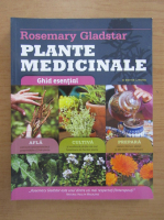 Rosemary Gladstar - Plante medicinale. Ghid esential