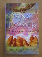 Susan Gregg - Dance of Power. A Shamanic Journey