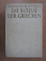 Thassilo von Scheffer. Die Kultur der Griechen