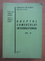 Tudor R. Popescu - Dreptul comertului international, volumul 4. Arbitrajul comercial international