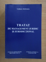 Anticariat: Vasile Patulea - Tratat de management juridic si jurisdictional