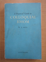 W. J. Ball - A Practical Guide to Colloquial Idiom