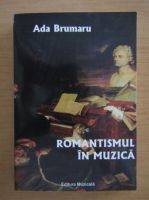 Ada Brumaru - Romantismul in muzica